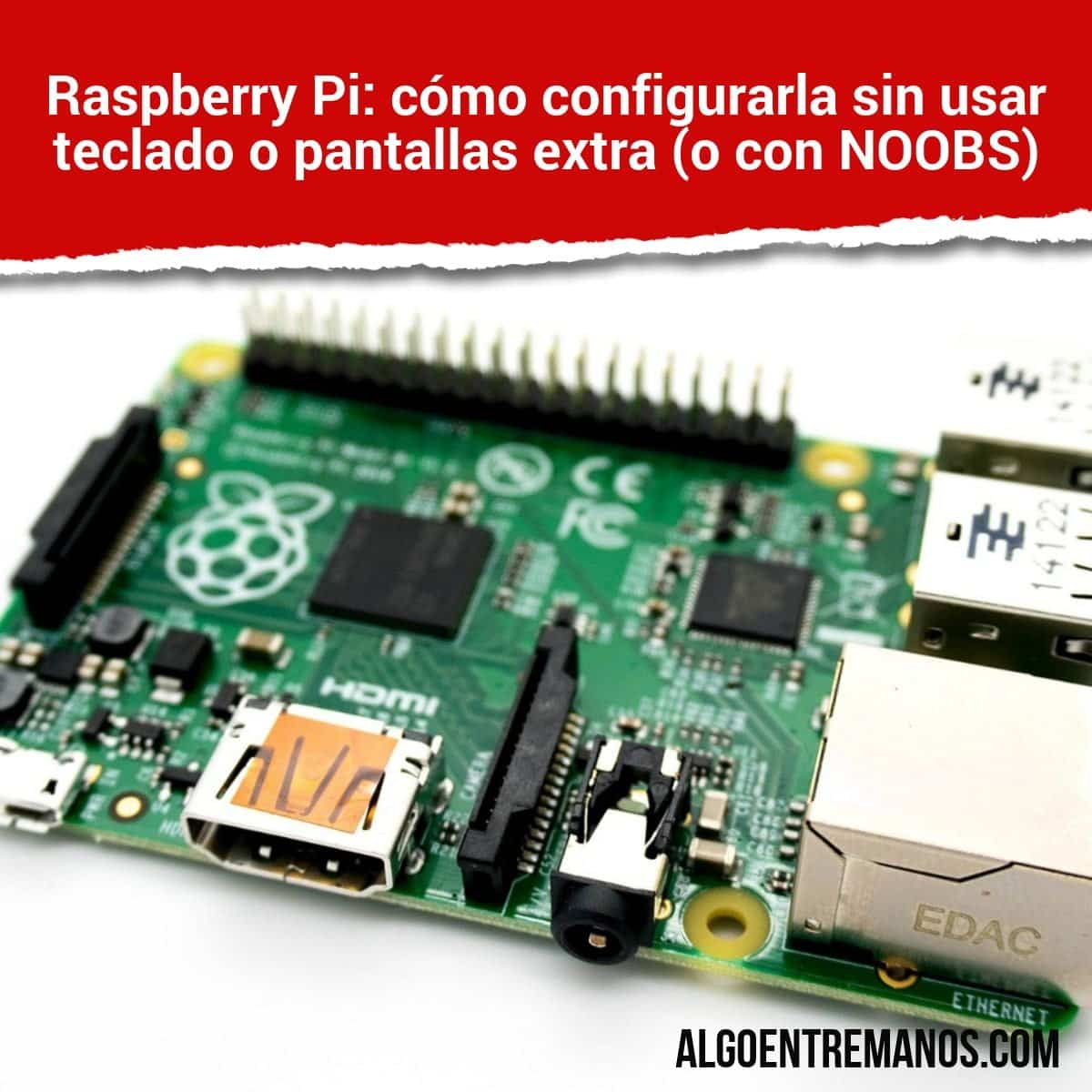 Raspberry Pi: cómo configurarla sin usar teclado o pantallas extra (o con NOOBS)
