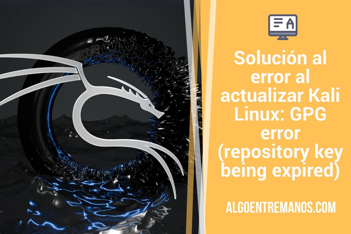 Solución al error al actualizar Kali Linux: GPG error (repository key being expired) y signature verification