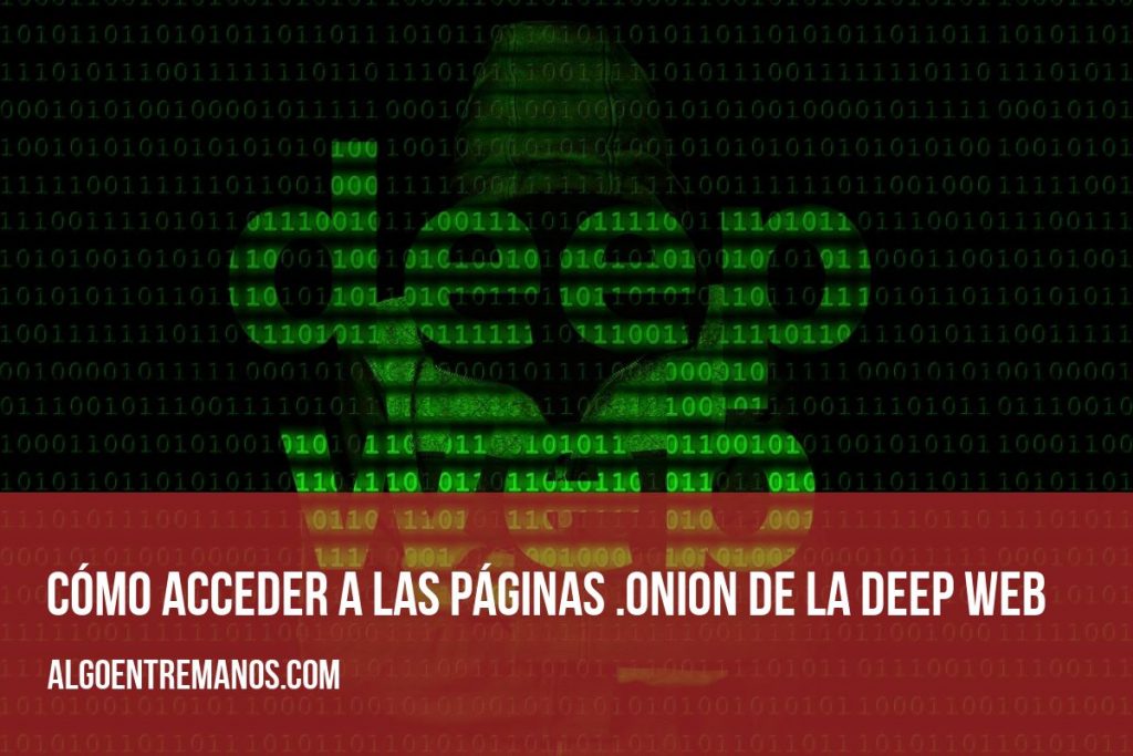 Cómo acceder a las páginas .onion de la Deep Web