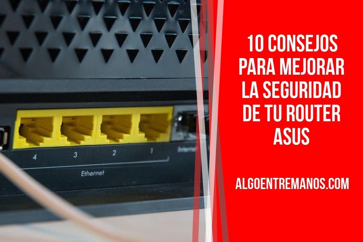 10 consejos para mejorar la seguridad de tu router ASUS