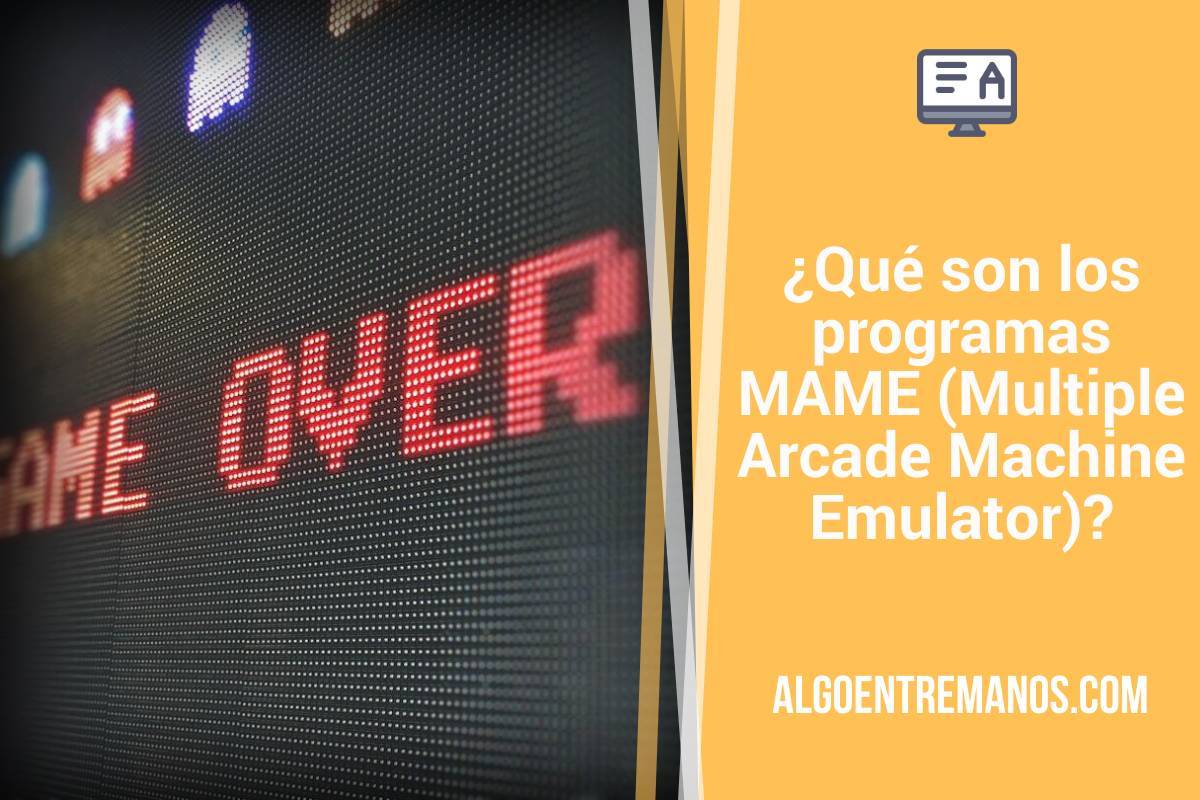¿Qué son los programas MAME (Multiple Arcade Machine Emulator)?