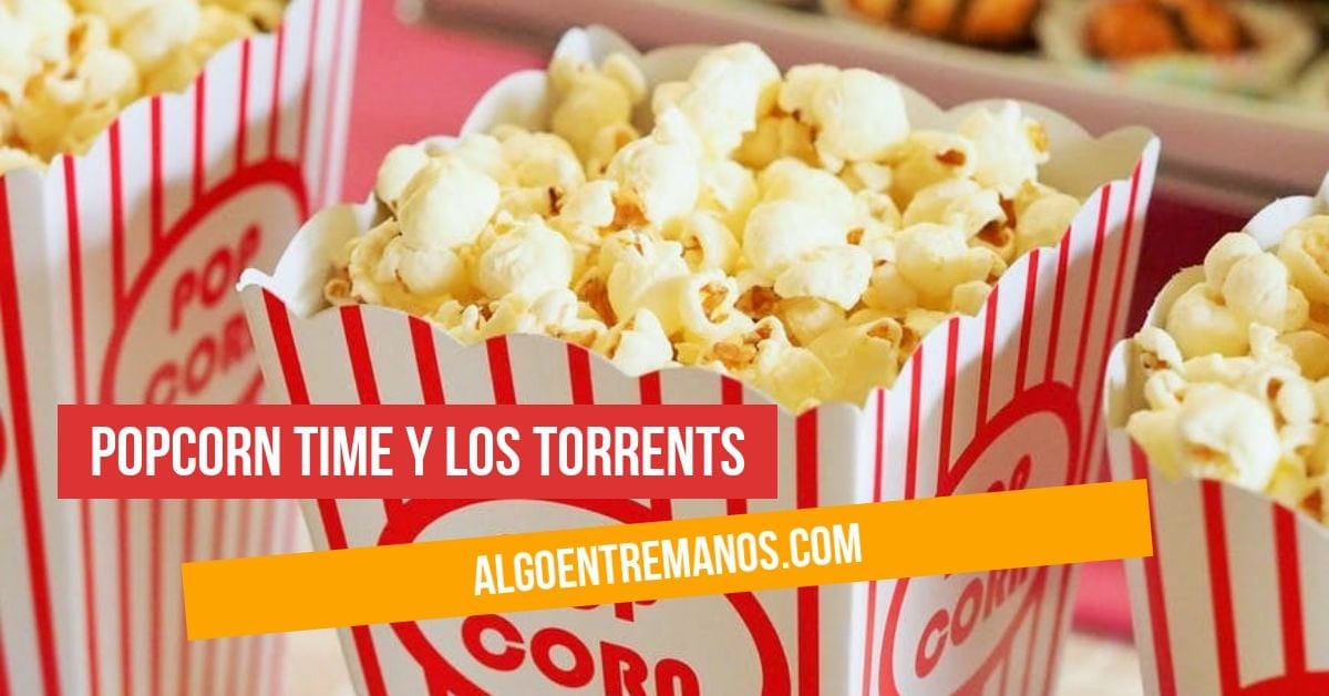 Popcorn Time: El programa definitivo para ver series y películas online