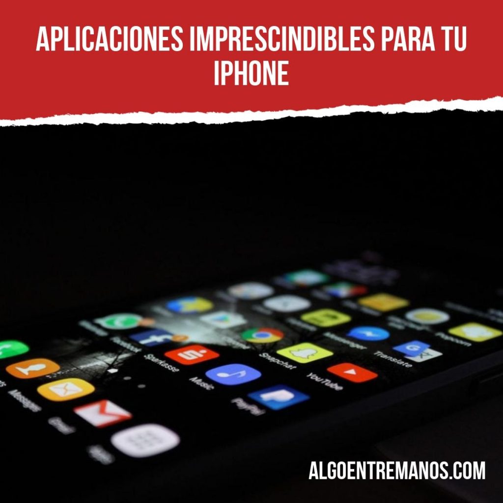 aplicaciones imprescindibles para tu iPhone