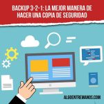 Backup 3-2-1: la mejor manera de hacer una copia de seguridad