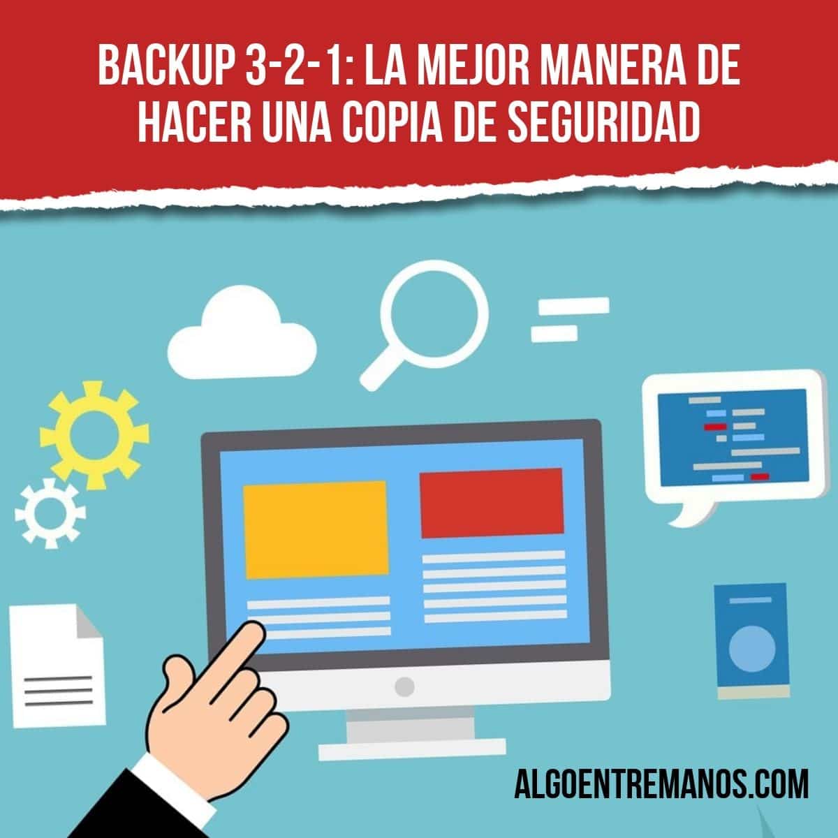 Backup 3-2-1: la mejor manera de hacer una copia de seguridad