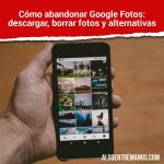 Cómo abandonar Google Fotos: descargar, borrar fotos y alternativas