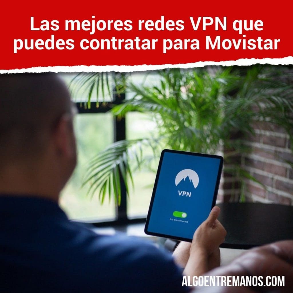 mejores redes VPN que puedes contratar para Movistar