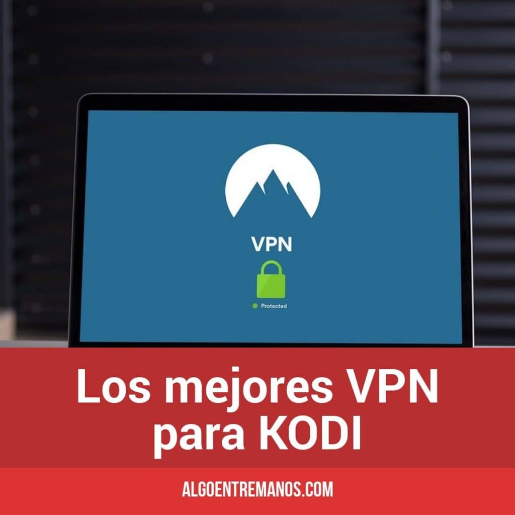 Los mejores VPN para KODI