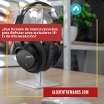 ¿Qué formato de música necesitas para disfrutar unos auriculares Hi-Fi de alta resolución?