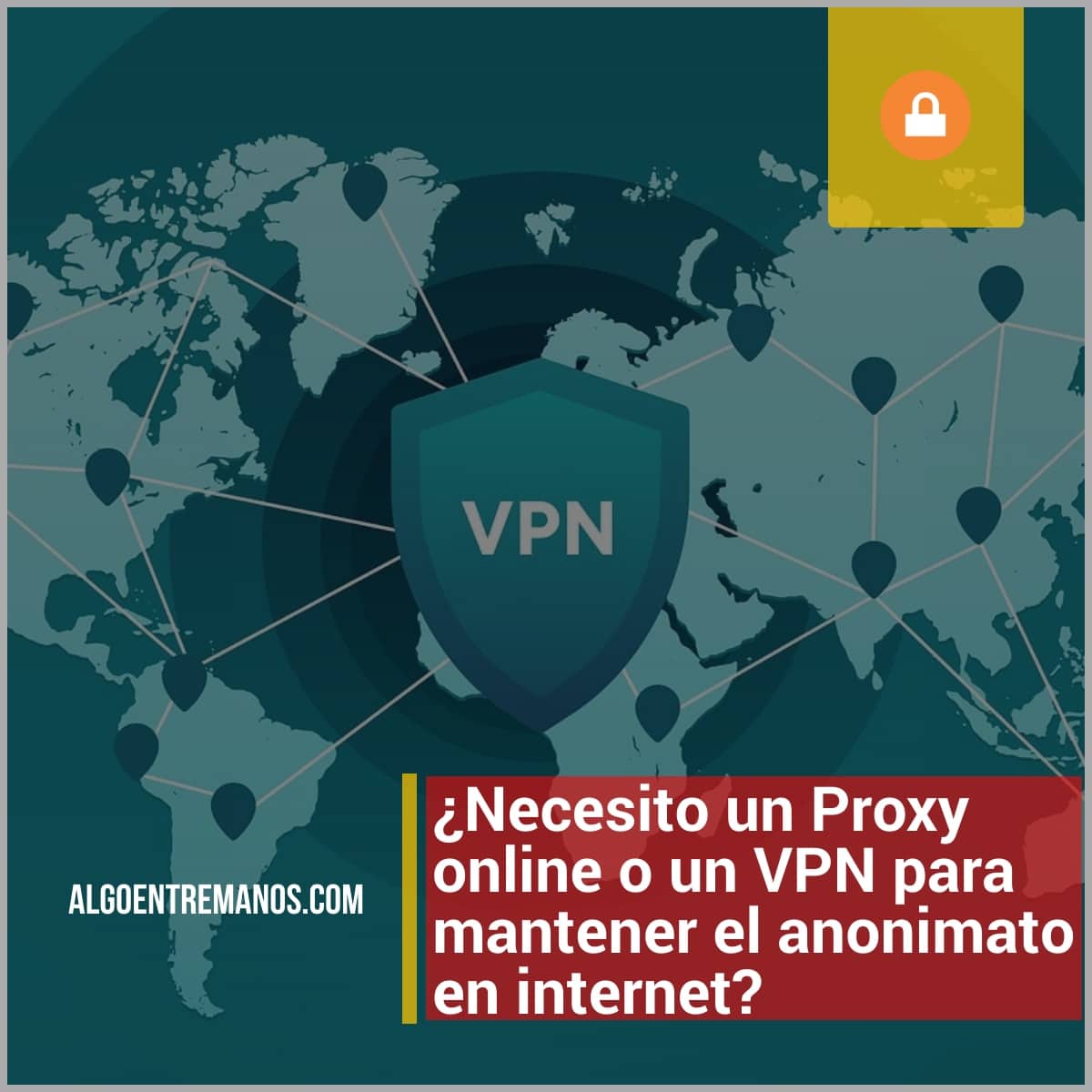 ¿Necesito un Proxy online o un VPN para mantener el anonimato en internet?
