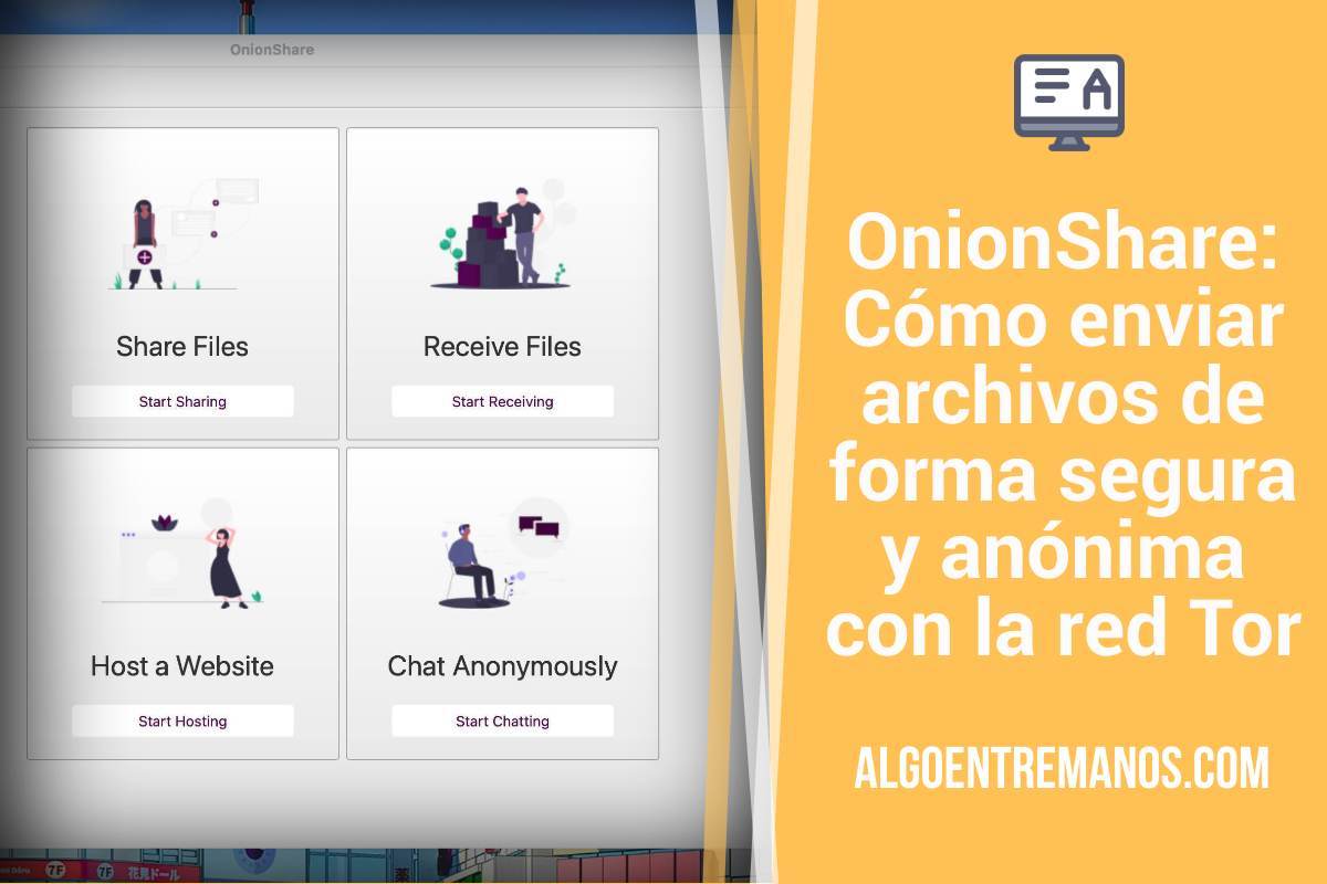 OnionShare: Cómo enviar archivos de forma segura y anónima con la red Tor