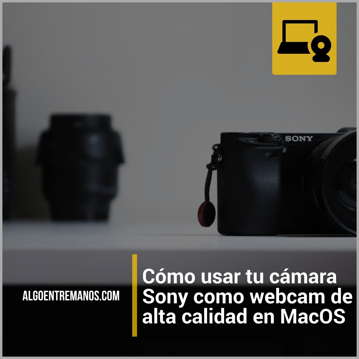 Cómo usar tu cámara Sony como webcam de alta calidad en MacOS