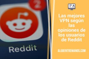 Las mejores VPN según las opiniones de los usuarios de Reddit