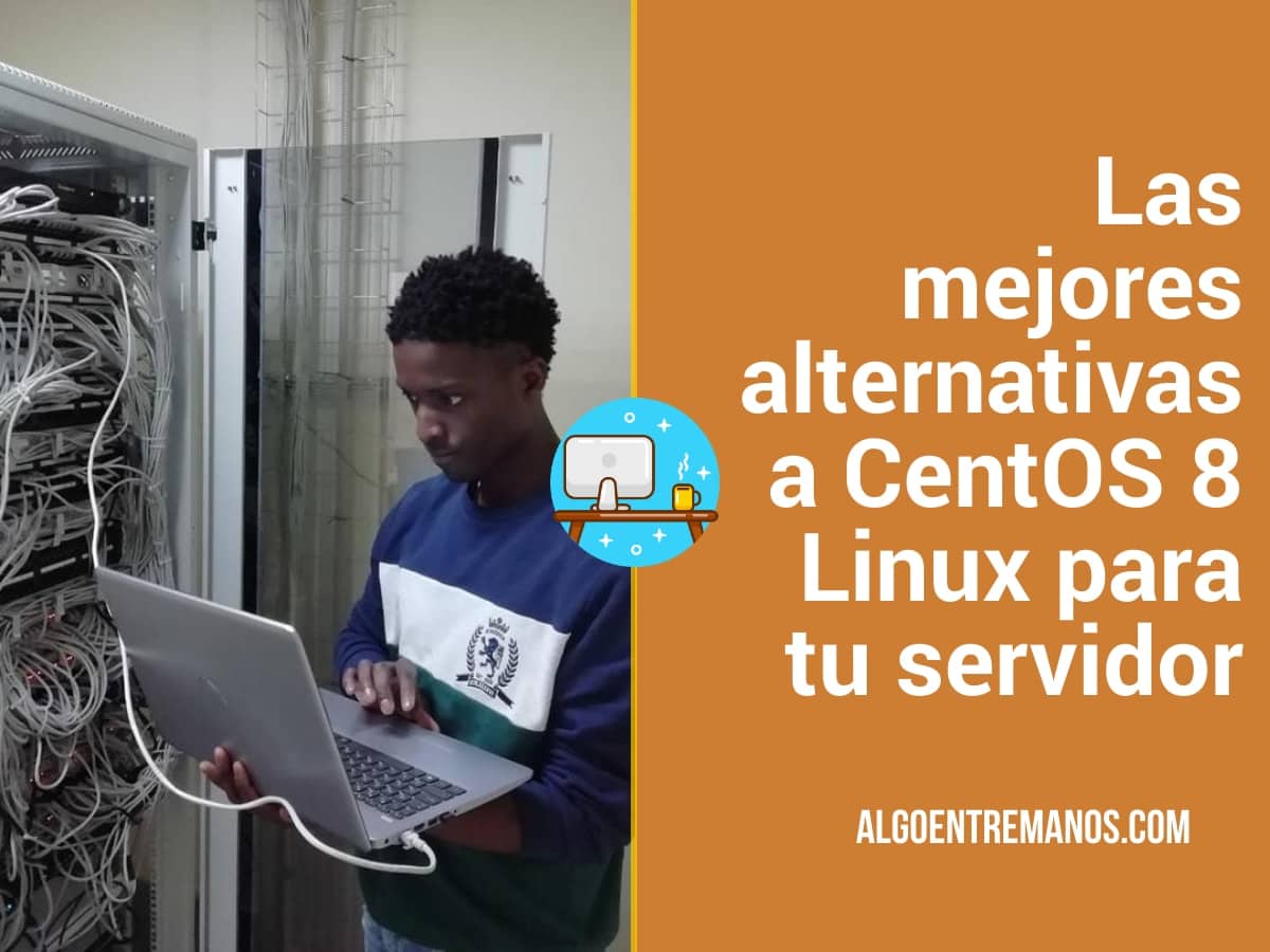 Las mejores alternativas a CentOS 8 Linux para tu servidor