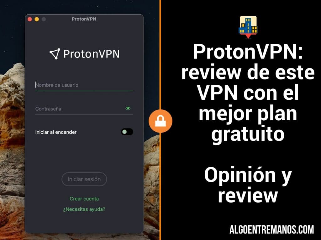 ProtonVPN: opinión de este VPN con el mejor plan gratuito