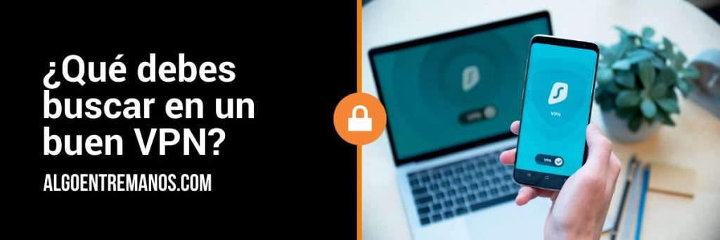 ¿Qué debes buscar en un buen VPN?