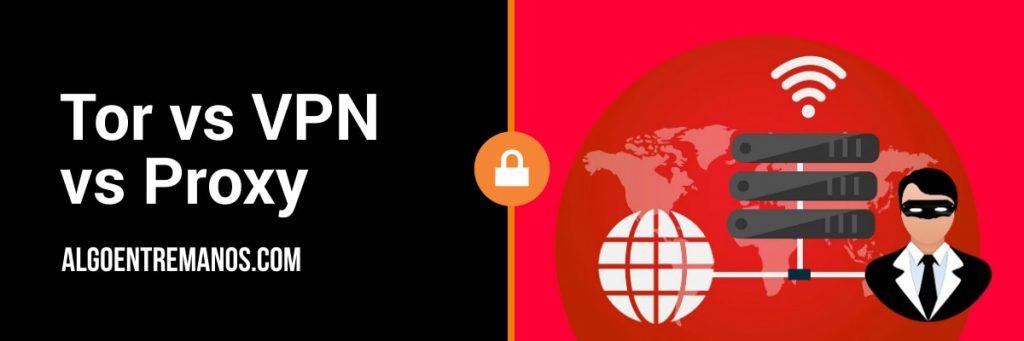 Tor vs VPN vs Proxy: ¿Qué servicio debes usar para mejorar tu privacidad?