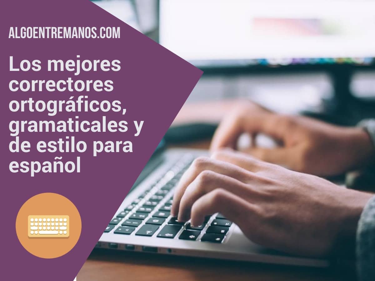 Los mejores correctores ortográficos, gramaticales y de estilo para español