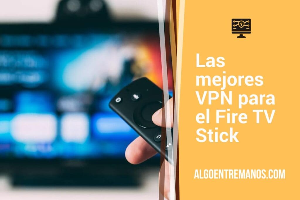 as mejores VPN para el Fire TV Stick