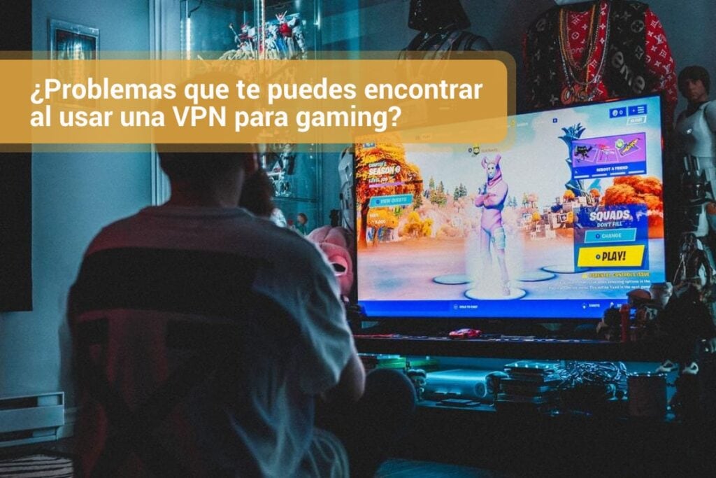 ¿Problemas que te puedes encontrar al usar una VPN para gaming?