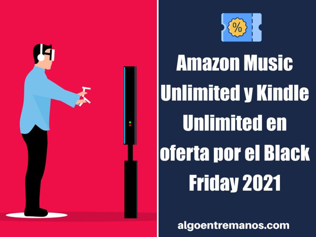 Amazon Music Unlimited y Kindle Unlimited en oferta por el Black Friday 2021