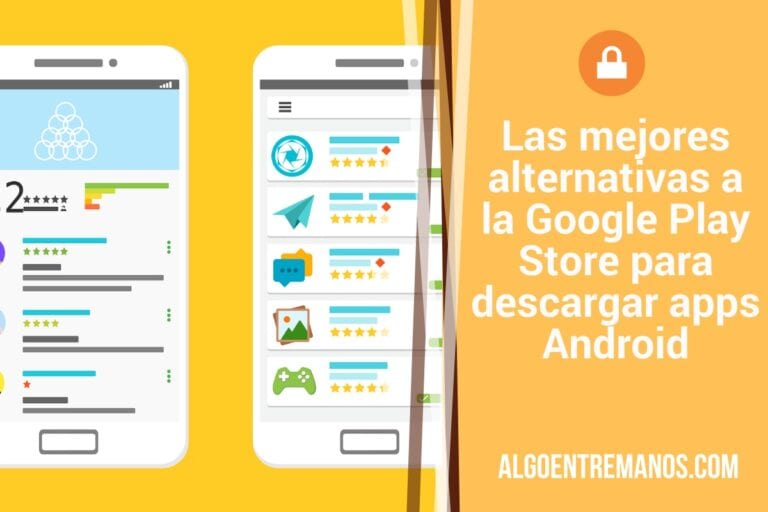 Las Mejores Alternativas A La Google Play Store Para Descargar Apps Android