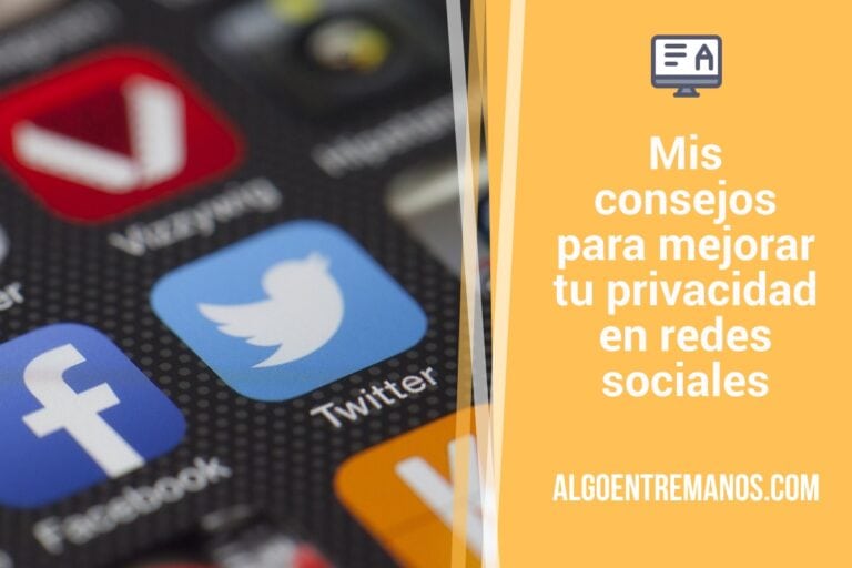 Mis consejos para mejorar tu privacidad en redes sociales