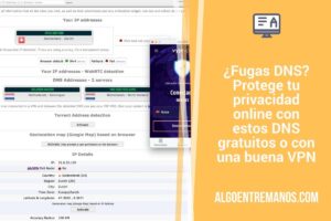 ¿Fugas DNS? Protege tu privacidad online con estos DNS gratuitos o con una buena VPN