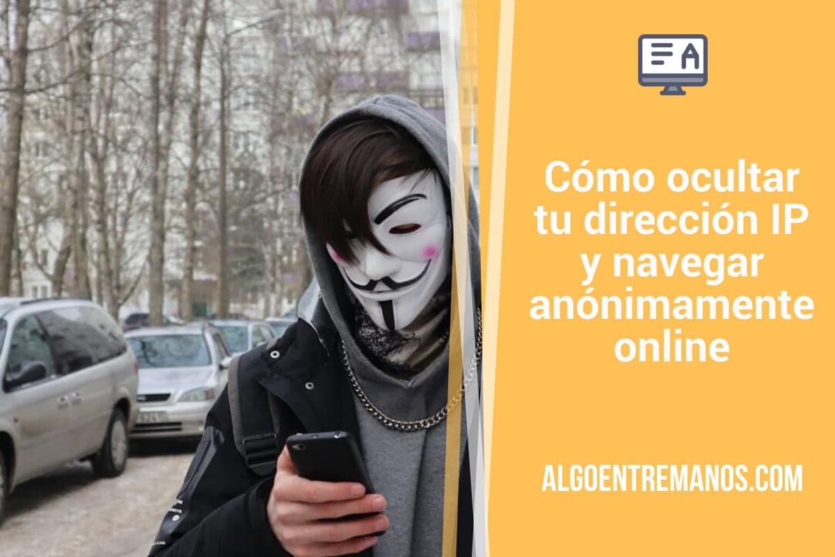 Cómo ocultar tu dirección IP y navegar anónimamente online