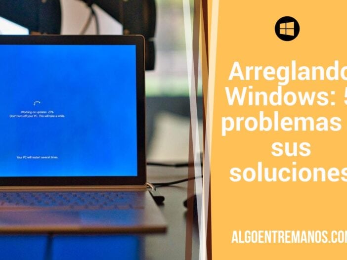 Arreglando Windows: 5 problemas y sus soluciones