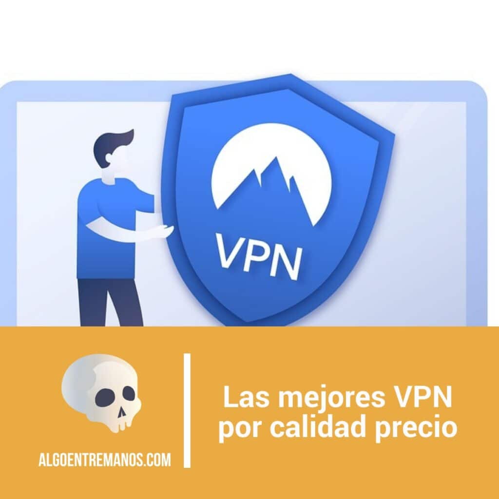 Las mejores VPN por calidad precio que he probado este año