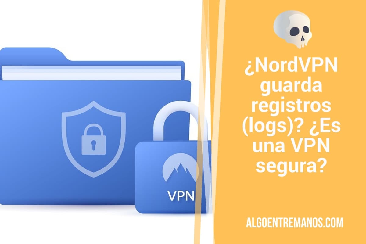 ¿NordVPN guarda registros (logs)? ¿Es una VPN segura?