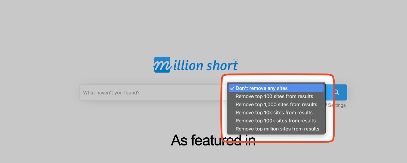 Million Short, es un motor de búsqueda web experimental que permite eliminar la parte superior de los resultados (o 1 millón, 100.000, 10.000, 1000, 100).