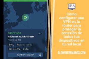 Cómo configurar una VPN en tu router para proteger la conexión de todos tus dispositivos en tu red local