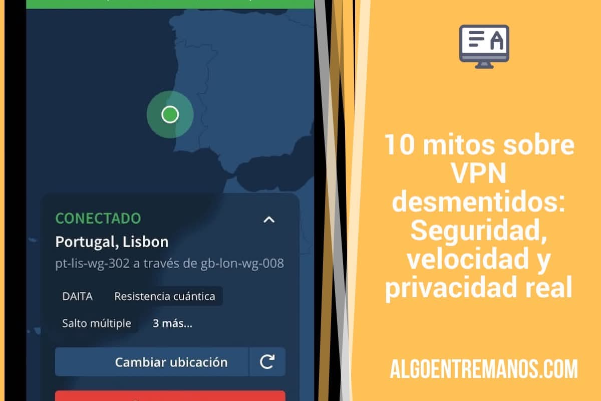 10 mitos sobre VPN desmentidos: Seguridad, velocidad y privacidad real