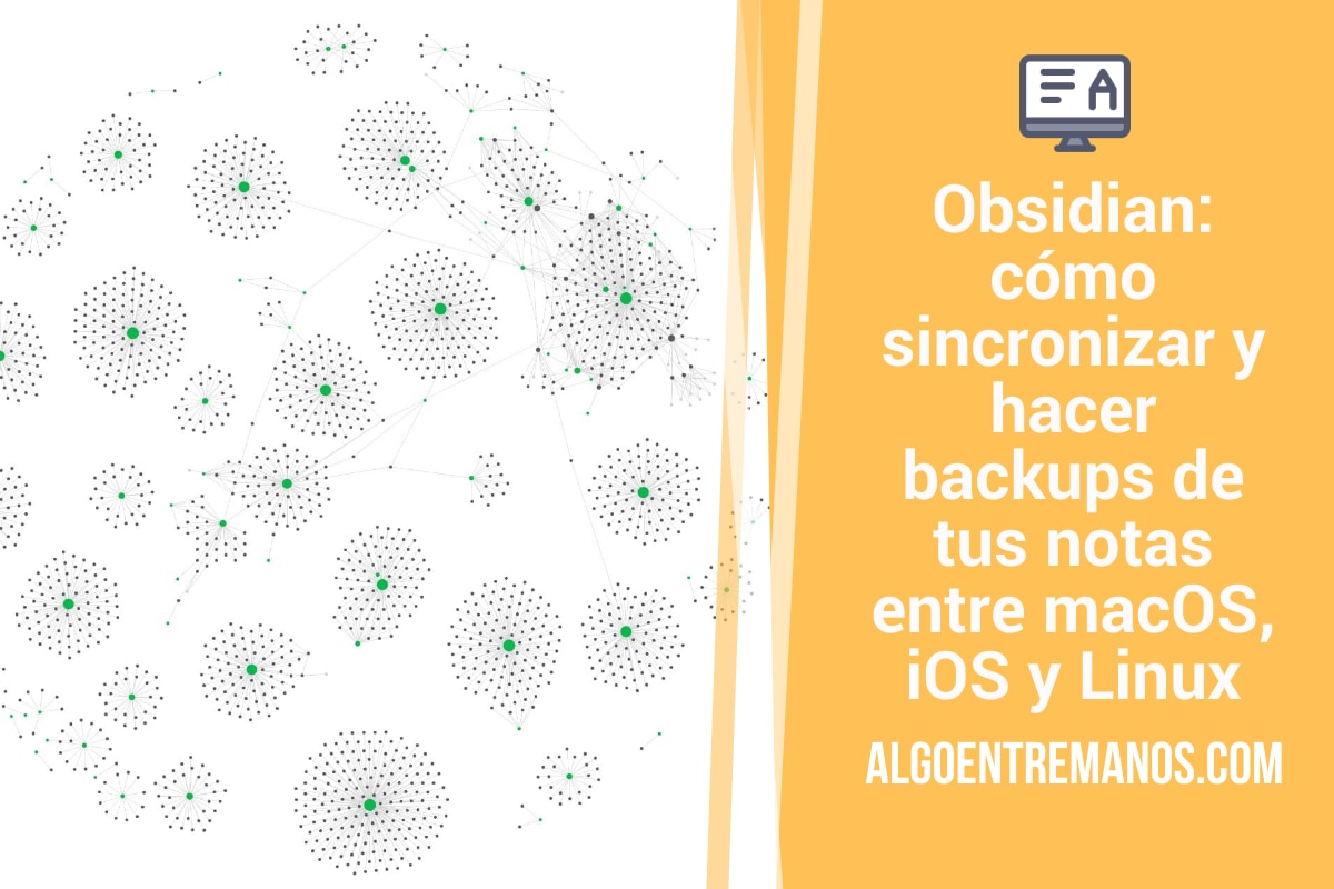 Obsidian: cómo sincronizar y hacer backups de tus notas entre macOS, iOS y Linux