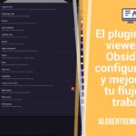 El plugin Web viewer de Obsidian: configuración y mejora en tu flujo de trabajo