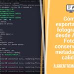 Cómo exportar tus fotografías desde Apple Fotos conservando metadatos y calidad