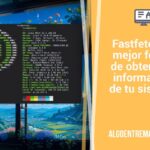 Fastfetch, la mejor forma de obtener la información de tu sistema