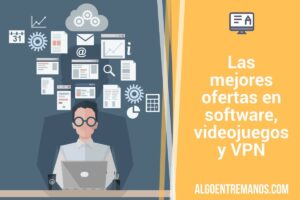 Las mejores ofertas en software, videojuegos y VPN