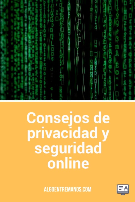Consejos para mejorar tu privacidad y seguridad online